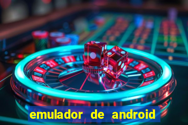 emulador de android para pc fraco